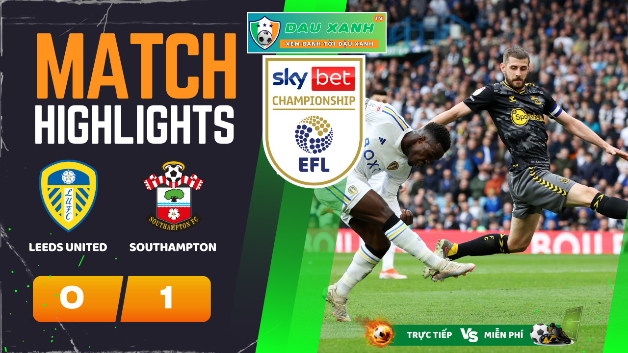 HIGHLIGHTS Trận Leeds United 1-2 Southampton Championship – 21h00 26-05-24