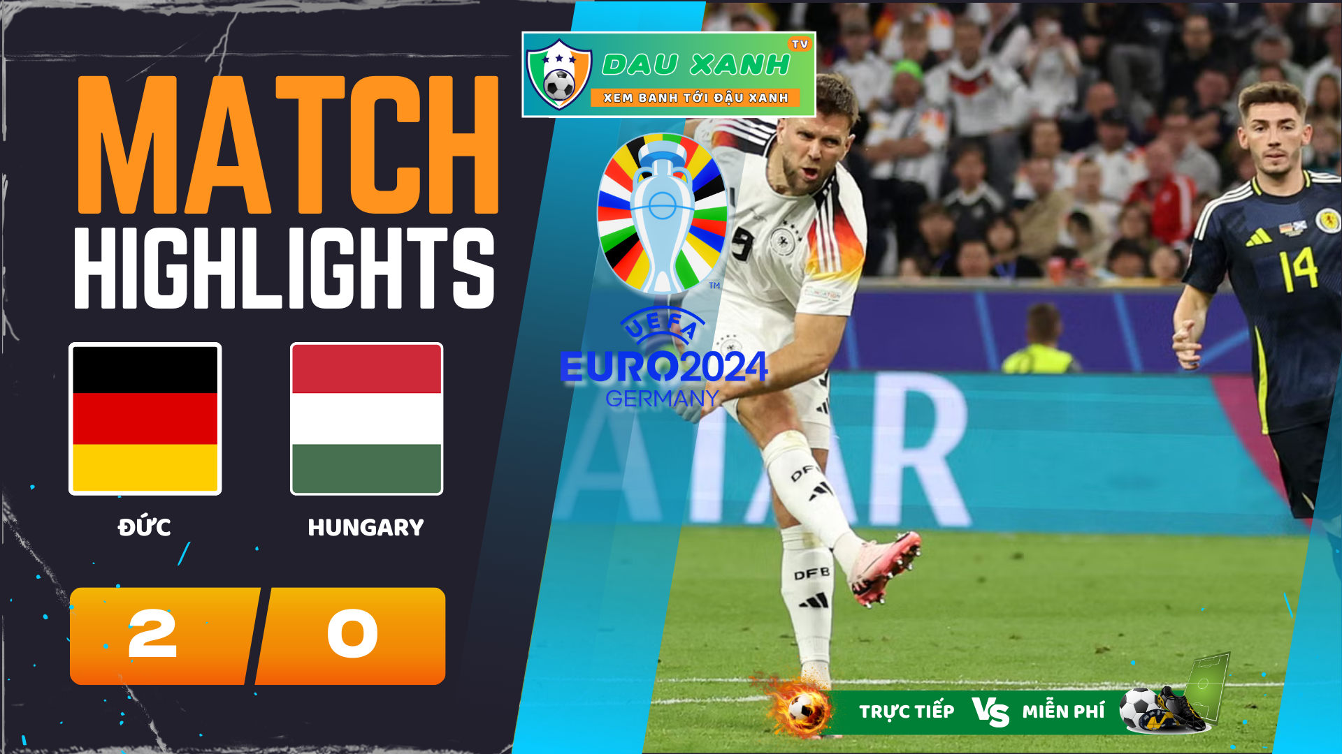 HIGHLIGHT EURO 2024, ĐỨC (2-0) HUNGARY 23h00 19-06-24
