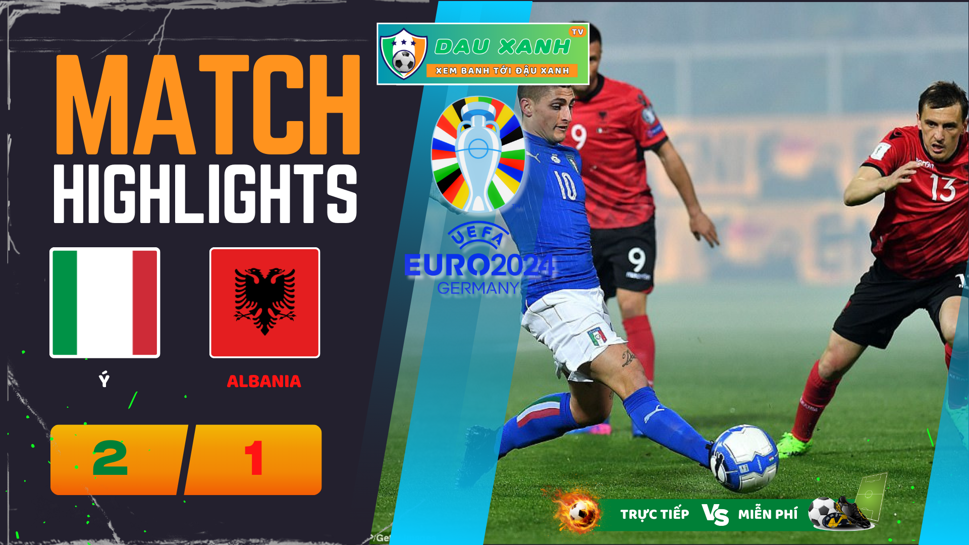 HIGHLIGHT EURO 2024, Ý 2-1 ALBANIA 02h00 16-06-24